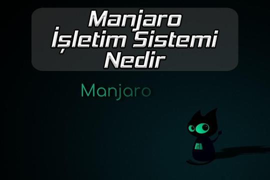 Manjaro Linux Nedir ?